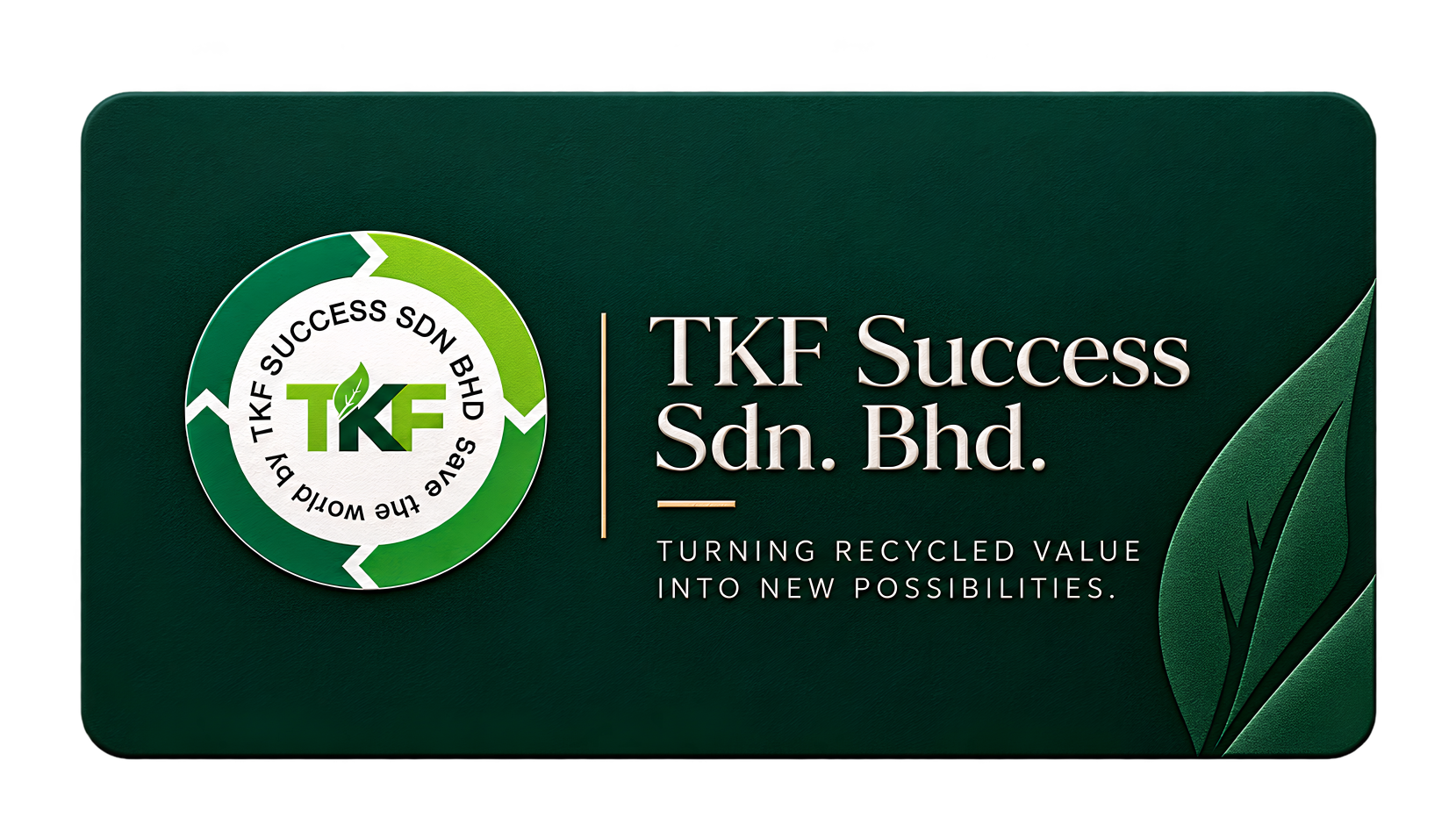 TKF Success Sdn. Bhd. — Turning recycled value into new possibilities.